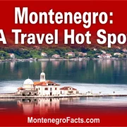 Montenegro: A Travel Hot Spot